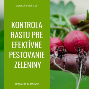 Kontrola rastu pre efektívne pestovanie zeleniny