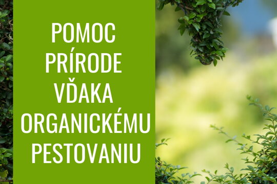 Pomoc prírode vďaka organickému pestovaniu